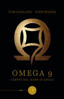 Omega 9. Carpet dal mare di Angle di Tom Garland, Josh Sparda edito da bookabook
