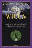 I poteri della Wicca. La più antica religione del mondo nella società contemporanea di Vivianne Crowley edito da Armenia