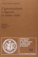 L' autorizzazione a disporre in diritto civile di Vincenzo Farina edito da Edizioni Scientifiche Italiane