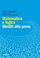 Matematica e logica. Mettiti alla prova di M. Rita Laganà, Paolo Leoni, Renata Stampacchia edito da Apogeo