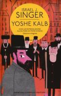 Yoshe Kalb. Ediz. integrale di Israel J. Singer edito da Newton Compton