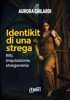 Identikit di una strega. Riti, inquisizione, stregoneria di Aurora Ghilardi edito da Yume