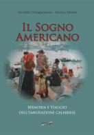 Il sogno americano. Memoria e viaggio dell'emigrazione calabrese di Giuseppe Cinquegrana, Nicola Pirone edito da Libritalia.net