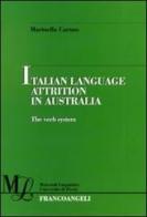 Italian language attrition in Australia. The verb system di Marinella Caruso edito da Franco Angeli