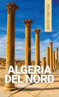 Algeria del Nord di Oriana Dal Bosco edito da Polaris