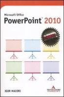 Microsoft Office PowerPoint 2010 di Igor Macori edito da Mondadori Informatica