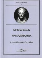 Finis germania di Rolf Peter Sieferle edito da Settimo Sigillo-Europa Lib. Ed