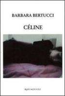 Celine di Barbara Bertucci edito da Rupe Mutevole