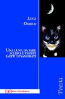 Una luna da fare schifo e troppi gatti innamorati di Luca Orrico edito da Edizioni Clandestine