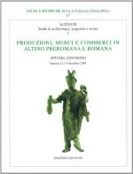 Produzioni, merci e commerci in Altino preromana e romana edito da Quasar