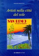 Artisti nella città del sole. San Remo, riviera di Ponente di Rinaldo Boscetto edito da De Ferrari