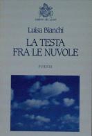 La testa fra le nuvole di Luisa Bianchi edito da Edizioni del Leone