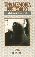 Una Memoria per l'oblio di Mahmud Darwish edito da Editoriale Jouvence