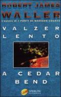 Valzer lento a Cedar Bend di Robert J. Waller edito da Sperling & Kupfer
