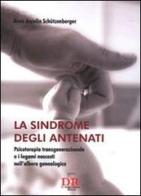 La sindrome degli antenati di Anne Ancelin Schützenberger edito da Di Renzo Editore