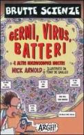 Germi, virus, batteri e altri microscopici mostri di Nick Arnold edito da Salani