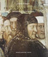 Francesco Petrarca. Memorie e cronache padovane di Gianni Floriani edito da Antenore