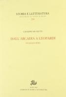 Dall'Arcadia a Leopardi. Studi di poesia di Giuseppe Nicoletti edito da Storia e Letteratura