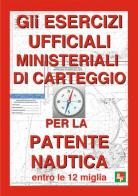 Gli esercizi ufficiali ministeriali di carteggio per la patente nautica entro le 12 miglia edito da EDPP
