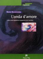 L' onda d'amore. L'arte come esperienza terapeutica con l'anziano di Bruna Baldassare edito da Magi Edizioni