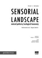 Sensorial landscape. Natural patterns/ecological taxonomy. Technonatural experiments edito da Maggioli Editore