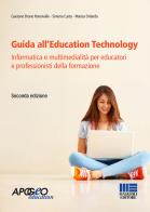 Guida all'Education Technology. Informatica e multimedialità per educatori e professionisti della formazione di Gaetano Bruno Ronsivalle, Simona Carta, Marisa Orlando edito da Maggioli Editore