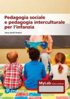 Pedagogia sociale e interculturale per l'infanzia. Ediz. MyLab. Con risorse multimediali di Anna Aluffi Pentini edito da Pearson