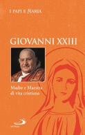 Giovanni XXIII. Madre e maestra di vita cristiana edito da San Paolo Edizioni