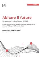Abitare il futuro. Educazione e cittadinanza digitale edito da tab edizioni