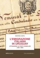 L' emigrazione italiana in Uruguay attraverso le fonti consolari (1857-1865) di Martino Contu edito da Aipsa