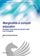 Marginalità e compiti educativi. Strategie d'intervento per giovani madri sole e disagiate di M. Grazia Simone edito da Giapeto