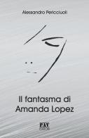 Il fantasma di Amanda Lopez di Alessandro Pericciuoli edito da Pav Edizioni