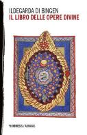 Il libro delle opere divine di Ildegarda di Bingen (santa) edito da Mimesis