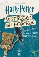 Harry Potter. Distruggi gli Horcrux di J. K. Rowling edito da Magazzini Salani