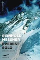 Everest solo. Orizzonti di ghiaccio di Reinhold Messner edito da Corbaccio