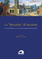 Le «Bricciche» di Sacchetti. La storia di Rieti in 41 rari articoli di Angelo Sacchetti Sassetti di Angelo Sacchetti Sassetti edito da Il Formichiere