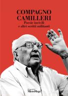 Compagno Camilleri. Poesie incivili e altri scritti militanti di Andrea Camilleri edito da MicroMega