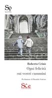Ogni felicità sui vostri cammini di Roberto Crinò edito da Spazio Cultura