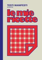 Testi Manifesti presenta: le mie ricette di Marco «Testi Manifesti» Petrucci edito da Gigaciao