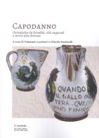 Capodanno. Ceramiche da Brindisi, cibi augurali e inviti alla fortuna di Tommaso Lucchetti, Claudio Paolinelli edito da Il Lavoro Editoriale