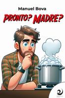 Pronto? Madre? di Manuel Bova edito da Altrevoci Edizioni
