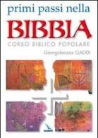 Primi passi nella Bibbia. Corso biblico popolare di Giangaleazzo Gaddi edito da Elledici