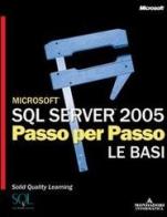 Microsoft SQL Server 2005. Passo per passo. Le basi edito da Mondadori Informatica