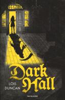Dark Hall di Lois Duncan edito da Mondadori
