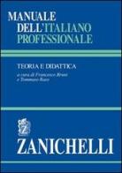 Manuale dell'italiano professionale. Teoria e didattica edito da Zanichelli