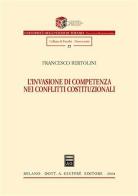 L' invasione di competenza nei conflitti costituzionali di Francesco Bertolini edito da Giuffrè