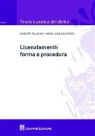 Licenziamenti. Forma e procedura di M. Luisa Galantino, Giuseppe Pellacani edito da Giuffrè