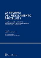 La riforma del regolamento di Bruxelles I. Il regolamento (UE) n. 1215/2012 sulla giurisdizione e l'efficacia delle decisioni in materia civile e commerciale edito da Giuffrè