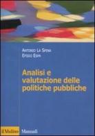 Analisi e valutazione delle politiche pubbliche di Antonio La Spina, Efisio Espa edito da Il Mulino