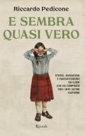 E sembra quasi vero. Storie, invenzioni e fantasticherie sui libri che ho comprato con i miei ultimi risparmi di Riccardo Pedicone edito da Rizzoli